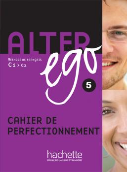 Робочий зошит Alter Ego : Niveau 5 Cahier de perfectionnement Робочий зошит Alter Ego : Niveau 5 Cahier de perfectionnement